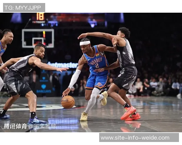 雷霆单节狂飙29分领先篮网17分半场战报50-33展现强势表现